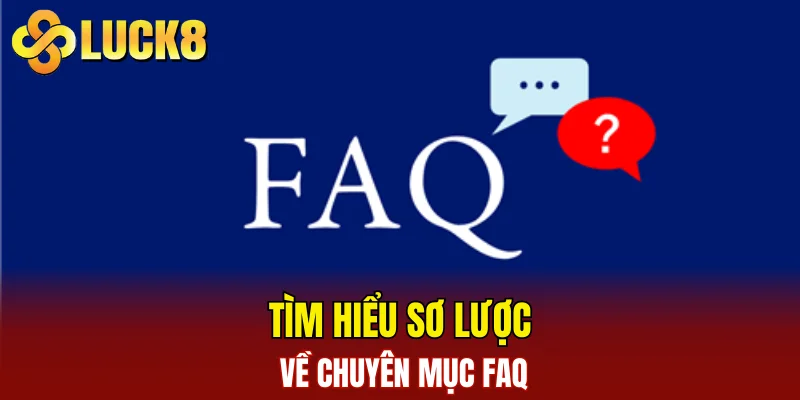 Tìm hiểu sơ lược về chuyên mục FAQ